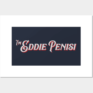 I'm Eddie Penisi v1 Posters and Art